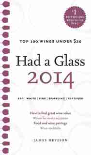 Had A Glass 2014: Top 100 Wines Under $20 by James Nevison