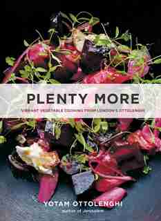 Plenty More: Vibrant Vegetable Cooking From London's Ottolenghi: A Cookbook by Yotam Ottolenghi