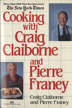 Cooking With Craig Claiborne And Pierre Franey: A Cookbook