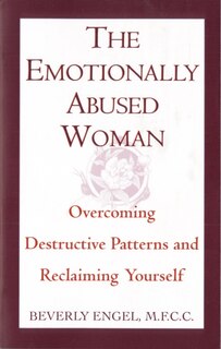 The Emotionally Abused Woman: Overcoming Destructive Patterns And Reclaiming Yourself