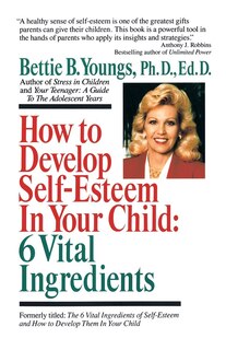 Front cover_How To Develop Self-esteem In Your Child: 6 Vital Ingredients