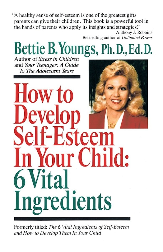 Front cover_How To Develop Self-esteem In Your Child: 6 Vital Ingredients