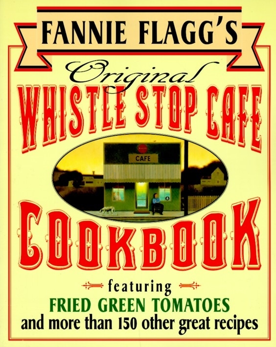 Front cover_Fannie Flagg's Original Whistle Stop Cafe Cookbook
