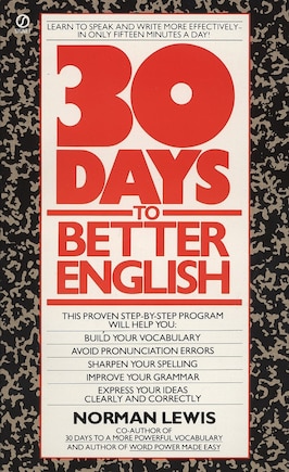 Thirty Days To Better English: Learn To Speak And Write More Effectively--in Only Fifteen Minutes A Day!