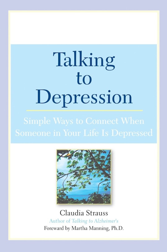 Front cover_Talking To Depression: Simple Ways To Connect When Someone In Your Lifeis Depres