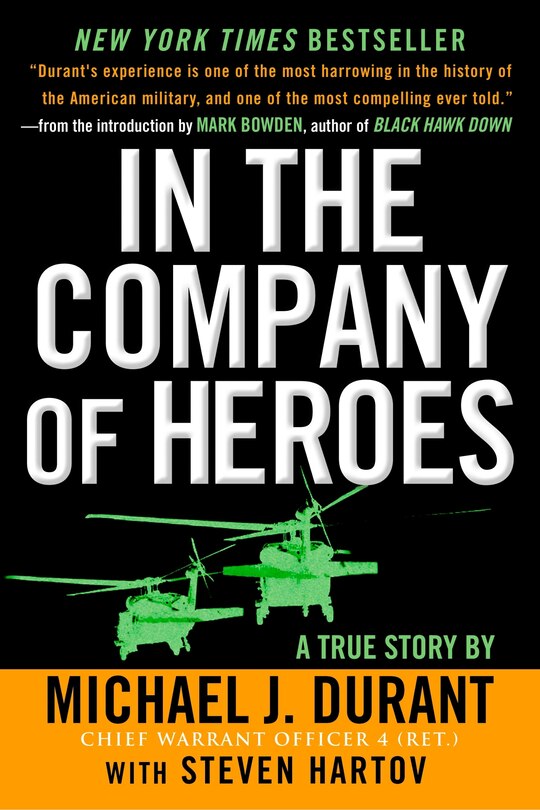 In The Company Of Heroes: The Personal Story Behind Black Hawk Down