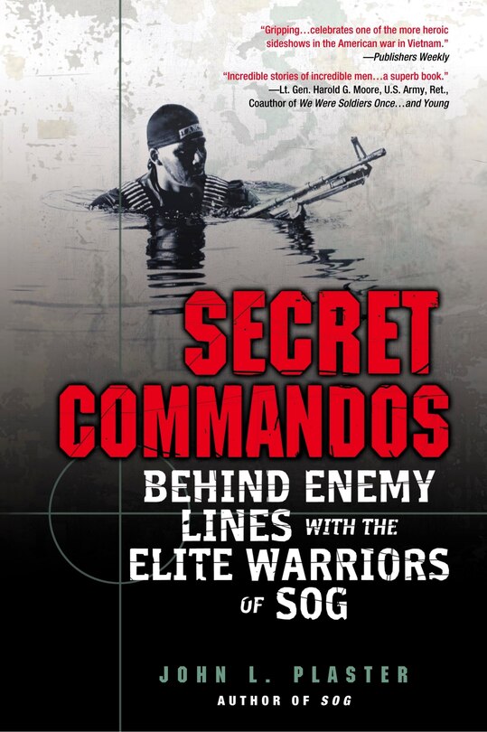 Secret Commandos: Behind Enemy Lines With The Elite Warriors Of Sog