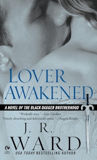 Lover Awakened: A Novel Of The Black Dagger Brotherhood