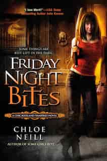 Friday Night Bites: A Chicagoland Vampires Novel by Chloe Neill