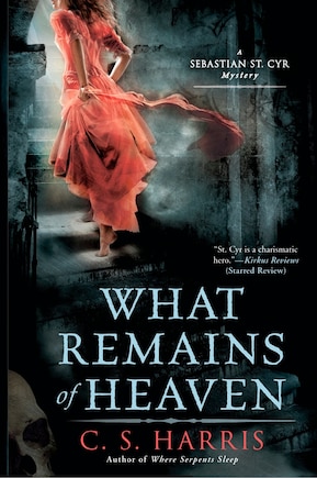 What Remains Of Heaven: A Sebastian St. Cyr Mystery