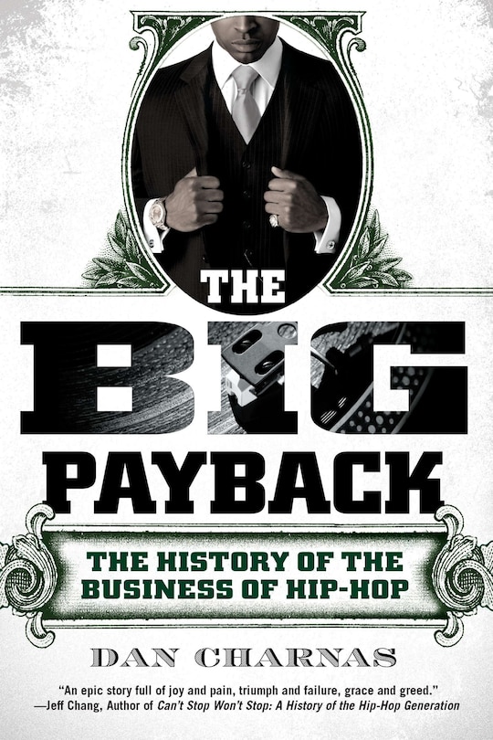 The Big Payback: The History Of The Business Of Hip-hop