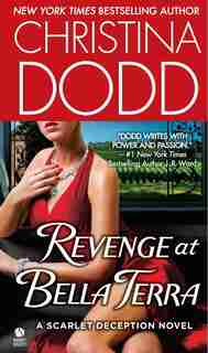 Revenge At Bella Terra: A Scarlet Deception Novel by Christina Dodd