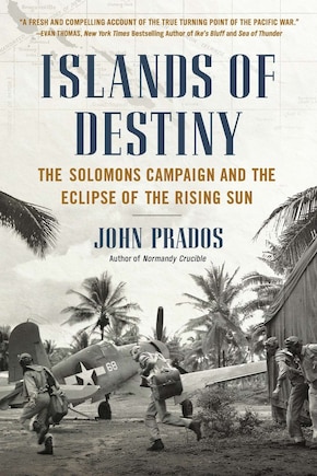 Islands Of Destiny: The Solomons Campaign And The Eclipse Of The Rising Sun