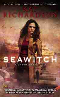 Seawitch: A Greywalker Novel by Kat Richardson