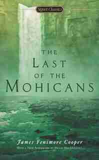 The Last Of The Mohicans by James Fenimore Cooper