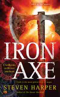 Iron Axe: The Books Of Blood And Iron by Steven Harper