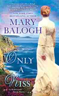 Only A Kiss: A Survivors' Club Novel by Mary Balogh