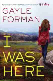 I Was Here by Gayle Forman