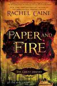 Paper And Fire: The Great Library by Rachel Caine