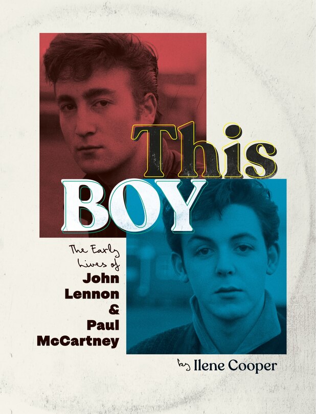 This Boy: The Early Lives of John Lennon & Paul McCartney