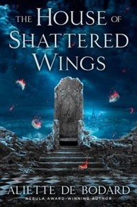 Front cover_The House Of Shattered Wings