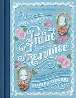 Jane Austen's Pride And Prejudice: A Book-to-table Classic by Jane Austen