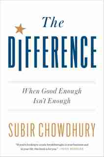 DIFFERENCE: When Good Enough Isn't Enough by Subir Chowdhury