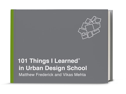 101 Things I Learned® In Urban Design School