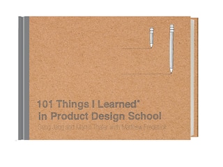 101 Things I Learned® In Product Design School