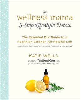 Front cover_The Wellness Mama 5-step Lifestyle Detox