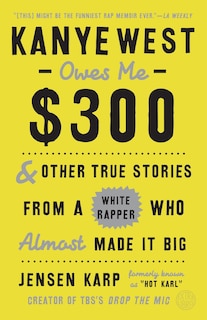 Front cover_Kanye West Owes Me $300