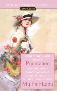 Front cover_Pygmalion And My Fair Lady (50th Anniversary Edition)