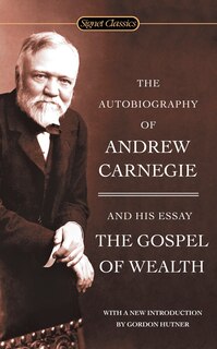 Front cover_The Autobiography of Andrew Carnegie and The Gospel of Wealth