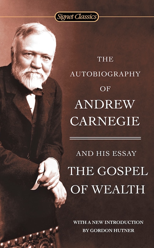 Front cover_The Autobiography of Andrew Carnegie and The Gospel of Wealth