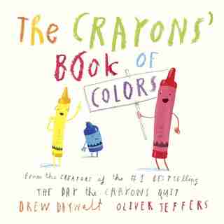 The Crayons' Book Of Colors by Drew Daywalt