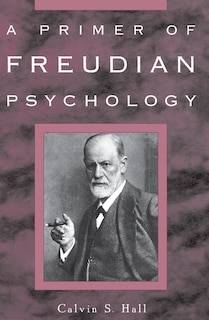 A Primer Of Freudian Psychology