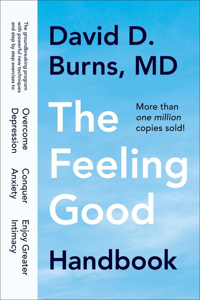 The Feeling Good Handbook The Groundbreaking Program With Powerful New Techniques And Step By Step Book By David D Burns Paperback Www Chapters Indigo Ca