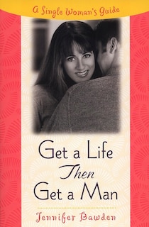 Front cover_Get A Life, Then Get A Man