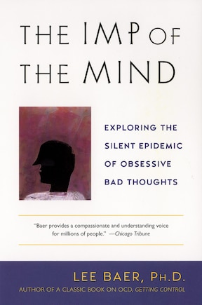 The Imp Of The Mind: Exploring The Silent Epidemic Of Obsessive Bad Thoughts