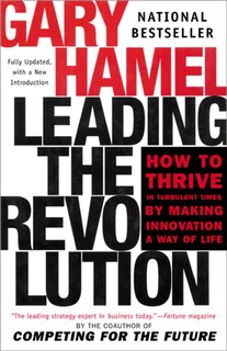 Leading The Revolution: How To Thrive In Turbulent Times By Making Innovation A Way Of Life