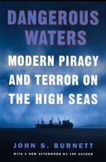 Dangerous Waters: Modern Piracy And Terror On The High Seas