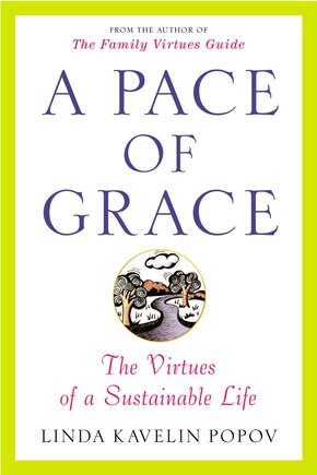 A Pace Of Grace: The Virtues Of A Sustainable Life