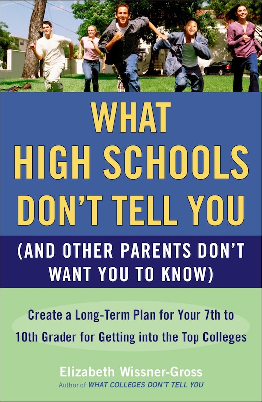 Front cover_What High Schools Don't Tell You (And Other Parents Don't Want You toKnow)