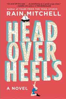 Head Over Heels: A Novel by Rain Mitchell