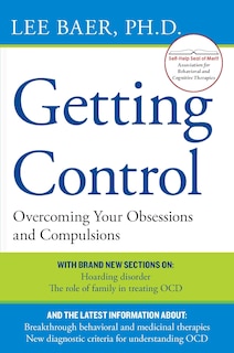 Getting Control: Overcoming Your Obsessions And Compulsions