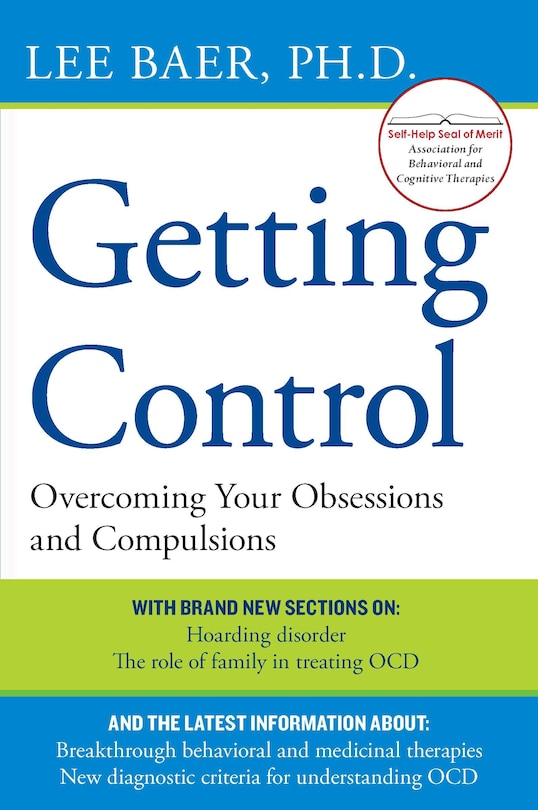 Getting Control: Overcoming Your Obsessions And Compulsions