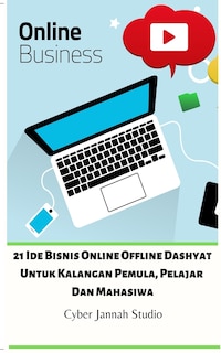 Front cover_21 Ide Bisnis Online Offline Dashyat Untuk Kalangan Pemula, Pelajar Dan Mahasiwa