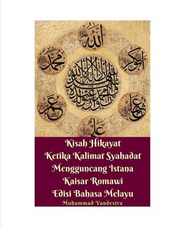 Couverture_Kisah Hikayat Ketika Kalimat Syahadat Mengguncang Istana Kaisar Romawi Edisi Bahasa Melayu