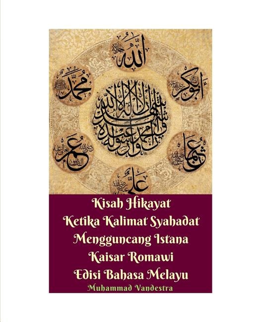 Couverture_Kisah Hikayat Ketika Kalimat Syahadat Mengguncang Istana Kaisar Romawi Edisi Bahasa Melayu
