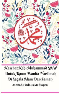 Couverture_Nasehat Nabi Muhammad Saw Untuk Kaum Wanita Muslimah Di Segala Alam Dan Zaman